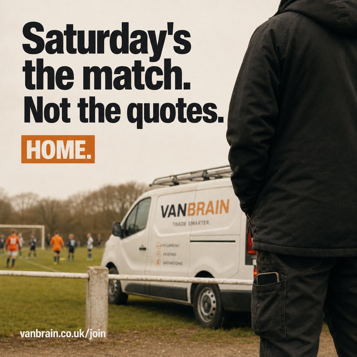 Campaign slide: a man watching Sunday-league football beside a branded Van Brain van, headline reads Saturday is the match, not the quotes